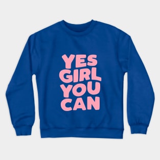 Yes Girl You Can Crewneck Sweatshirt